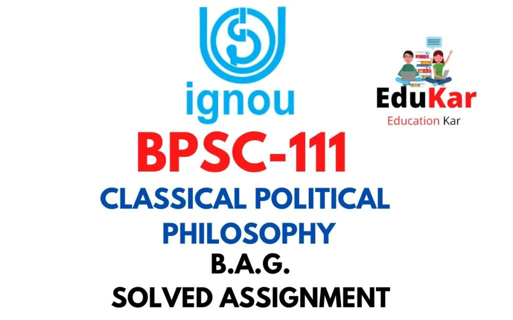 BPSC-111 IGNOU BAG Solved Assignment-CLASSICAL POLITICAL PHILOSOPHY