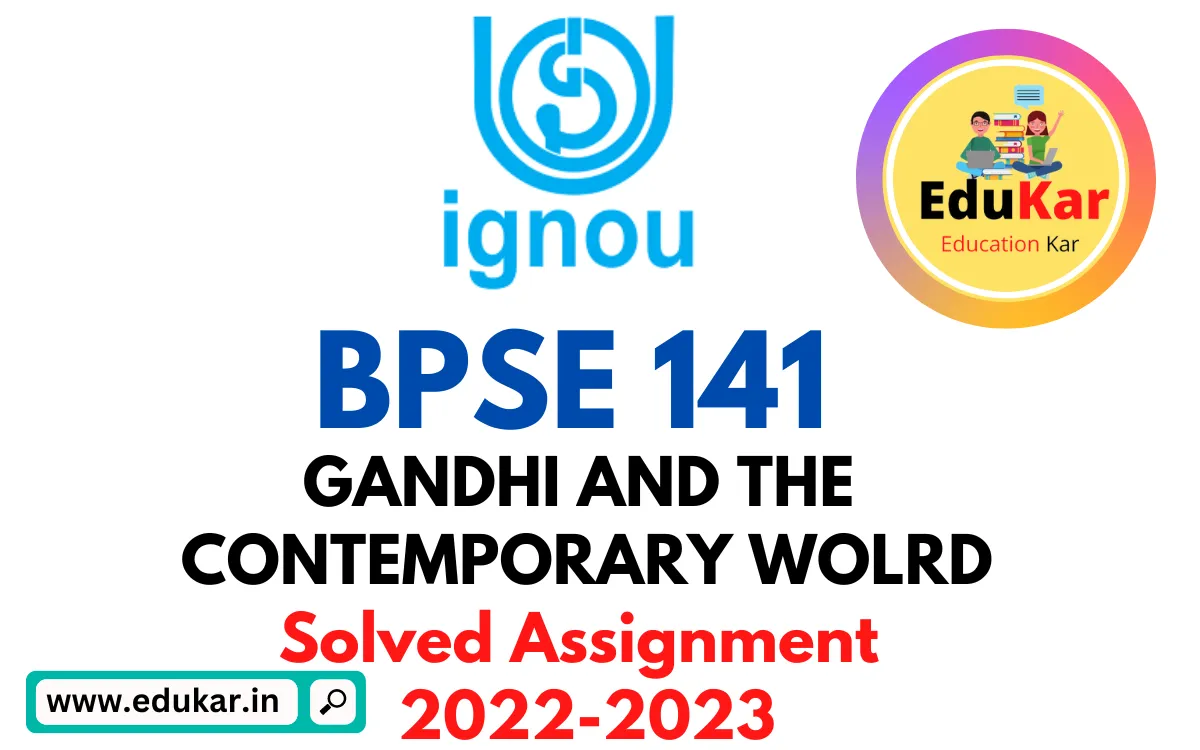 BPSE 141 IGNOU Solved Assignment 2022-2023 GANDHI AND THE CONTEMPORARY WOLRD