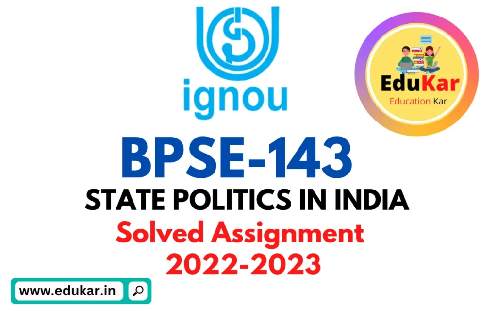 BPSE 143 IGNOU Solved Assignment 2022-2023 STATE POLITICS IN INDIA