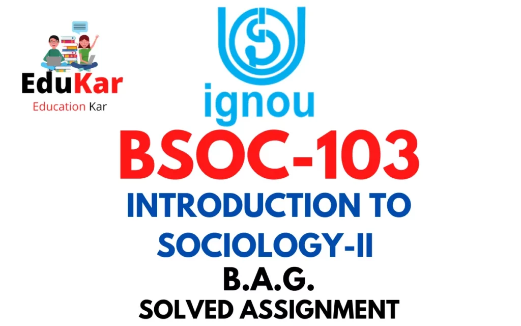 BSOC 102 IGNOU BAG Solved Assignment-INTRODUCTION TO SOCIOLOGY-II