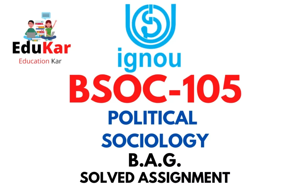 BSOC 105 IGNOU BAG Solved Assignment-POLITICAL SOCIOLOGY