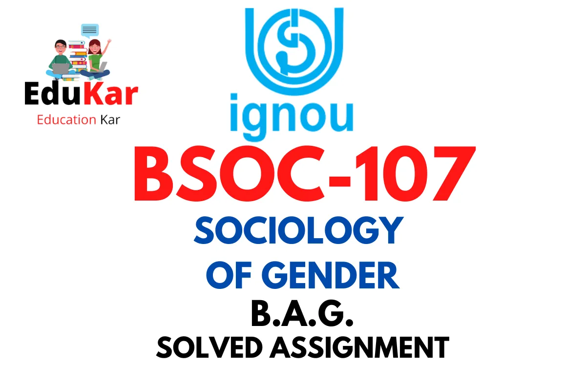 BSOC 107 IGNOU BAG Solved Assignment-SOCIOLOGY OF GENDER