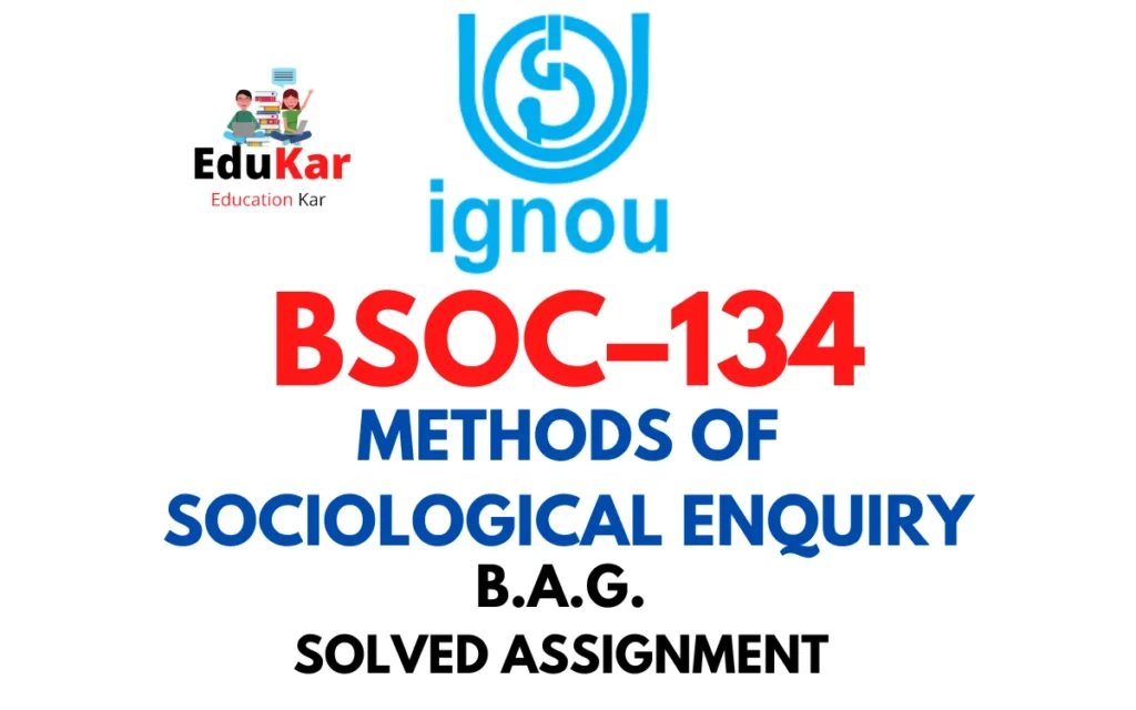 BSOC-134 IGNOU BAG Solved Assignment-METHODS OF SOCIOLOGICAL ENQUIRY