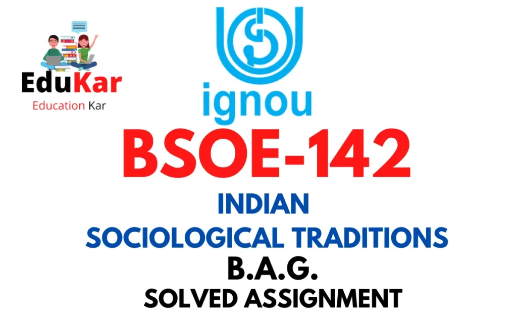 BSOE-142 IGNOU BAG Solved Assignment-INDIAN SOCIOLOGICAL TRADITIONS