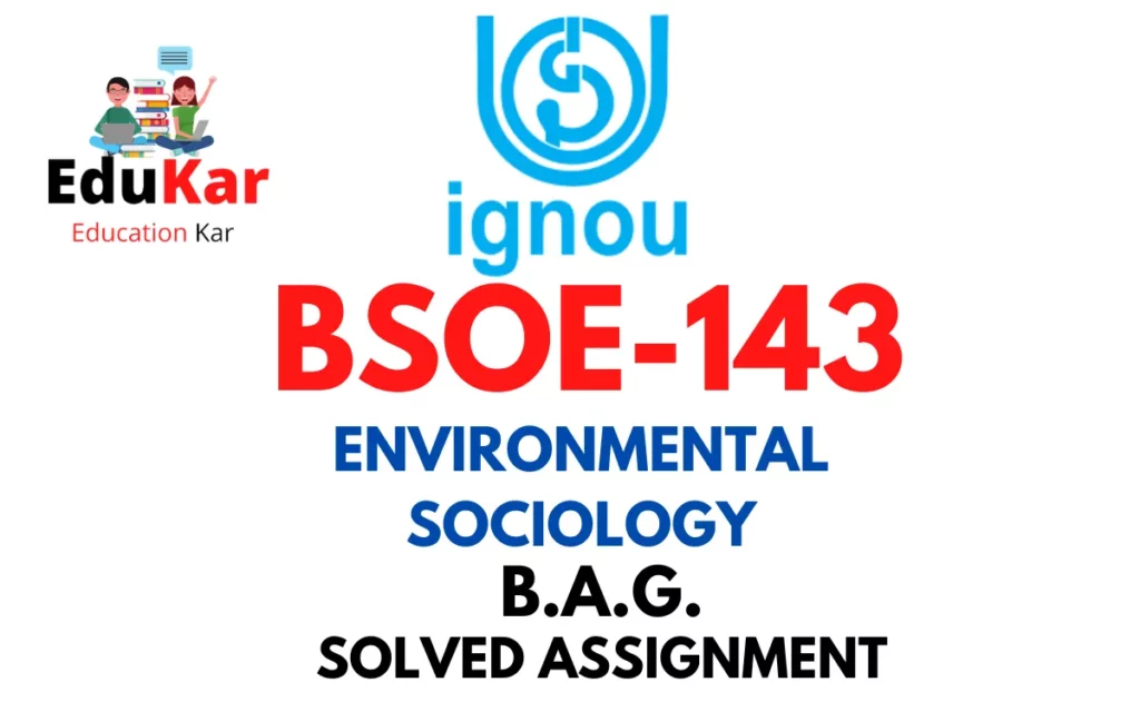 BSOE-143 IGNOU BAG Solved Assignment-ENVIRONMENTAL SOCIOLOGY
