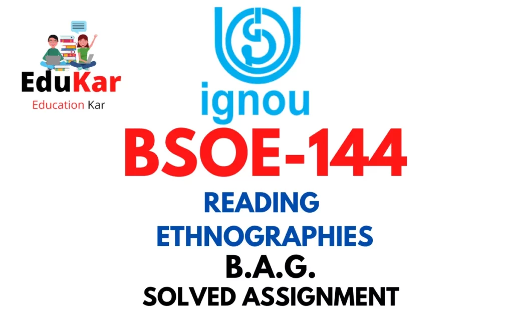 BSOE-144 IGNOU BAG Solved Assignment-READING ETHNOGRAPHIES