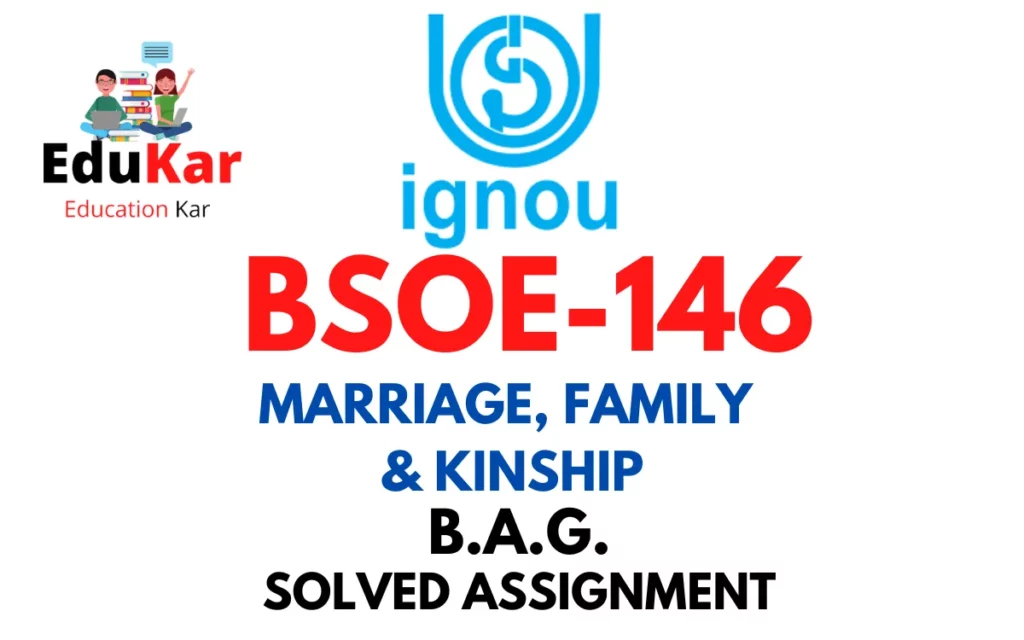 BSOE-146 IGNOU BAG Solved Assignment-MARRIAGE FAMILY AND KINSHIP