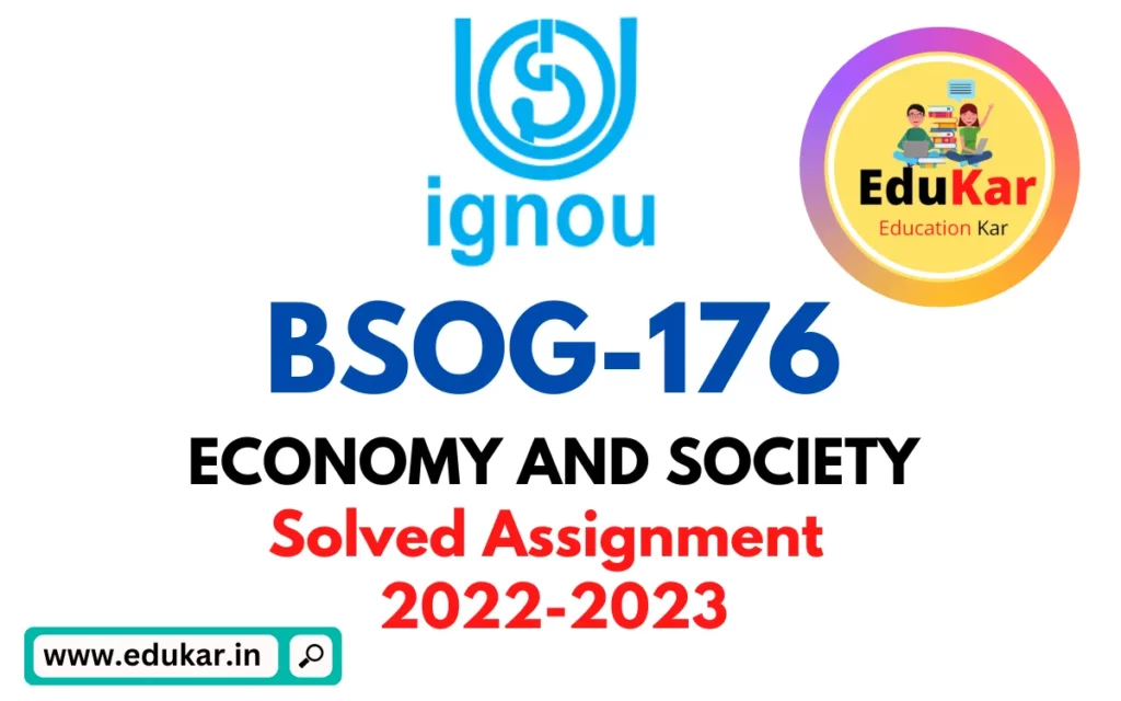 IGNOU: BSOG-176 Solved Assignment 2022-2023 (ECONOMY AND SOCIETY)