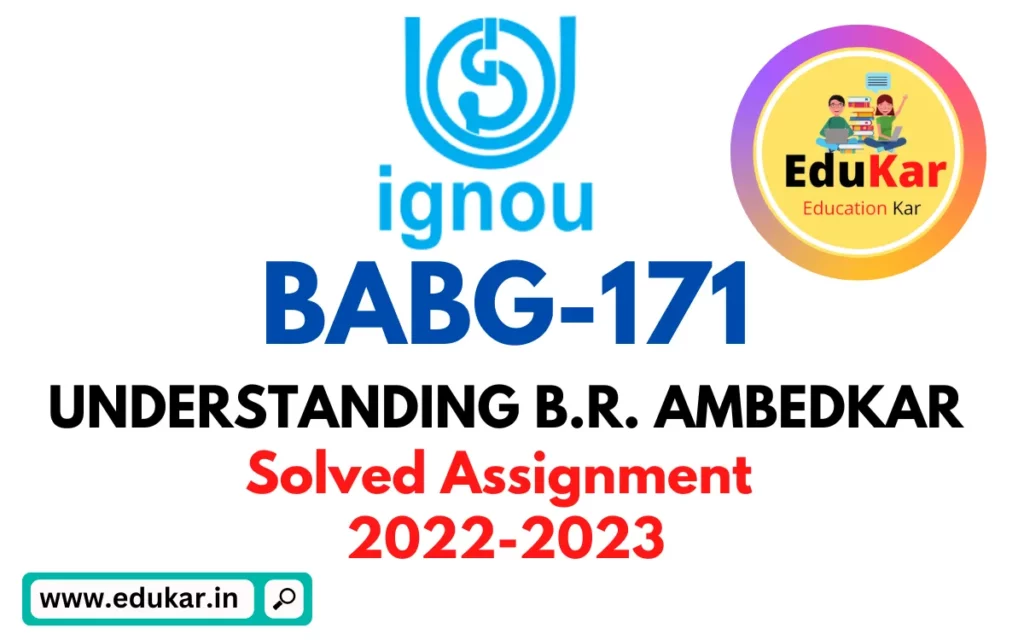 IGNOU BABG 171-Solved Assignment 2022-2023 UNDERSTANDING B.R. AMBEDKAR