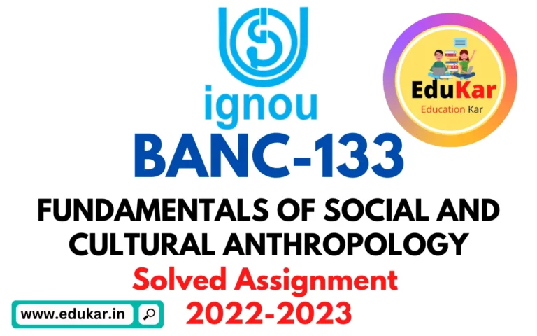 IGNOU BANC-133-Solved Assignment 2022-2023 FUNDAMENTALS OF SOCIAL AND CULTURAL ANTHROPOLOGY