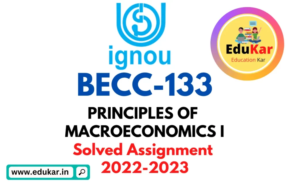 IGNOU BECC-133 Solved Assignment 2022-2023 PRINCIPLES OF MACROECONOMICS I