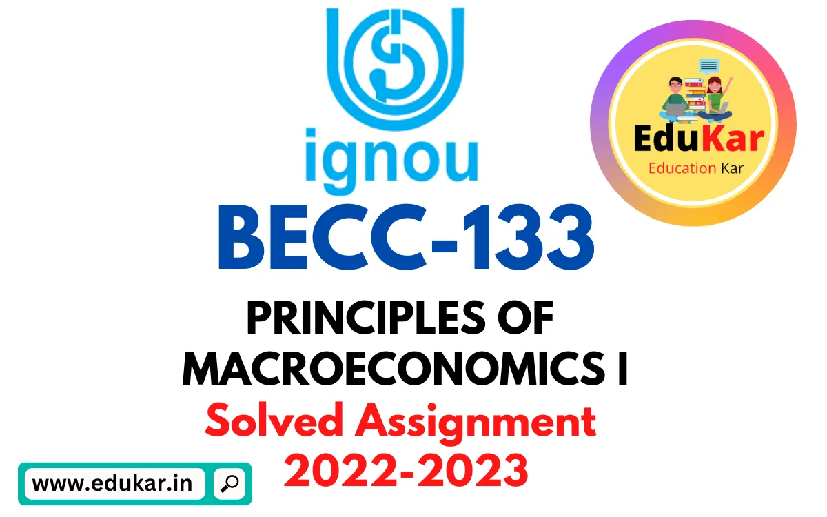 IGNOU BECC-133 Solved Assignment 2022-2023 PRINCIPLES OF MACROECONOMICS I