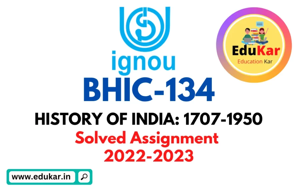 IGNOU BHIC-134-Solved Assignment 2022-2023 HISTORY OF INDIA 1707-1950