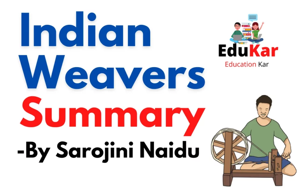 Indian Weavers Summary (Class 7) by Sarojini Naidu