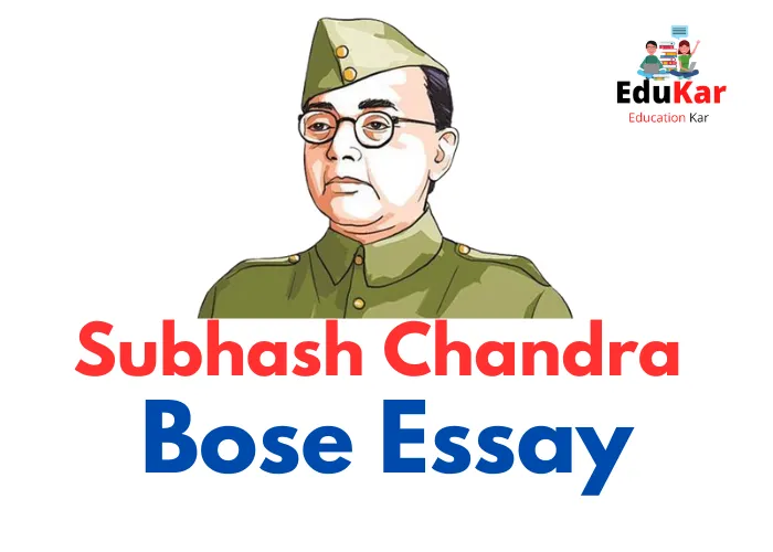 Subhash Chandra Bose Essay in 100, 150, 200, 250, 300 & 500 Words
