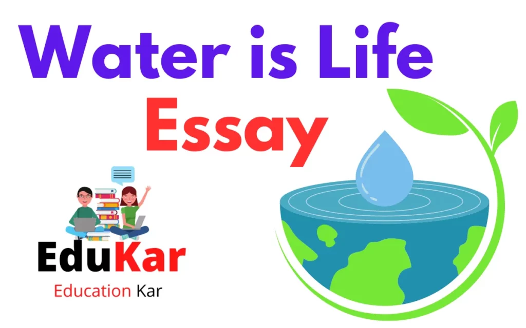 Water is Life Essay in English [Class 4th, 5th, 6th,7th, 8th, 9th, 10th]