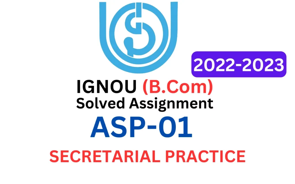 ASP-01 SECRETARIAL PRACTICE IGNOU B Com Solved Assignment 2022-2023