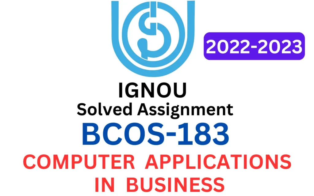 BCOS-183 COMPUTER APPLICATIONS IN BUSINESS Solved Assignment 2022-2023