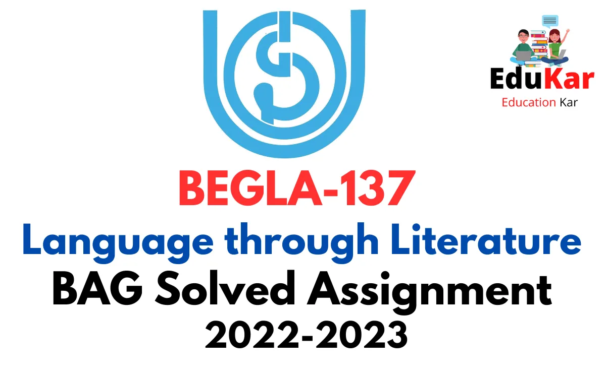 BEGLA-137 IGNOU BAG Solved Assignment 2022-2023 Language through Literature