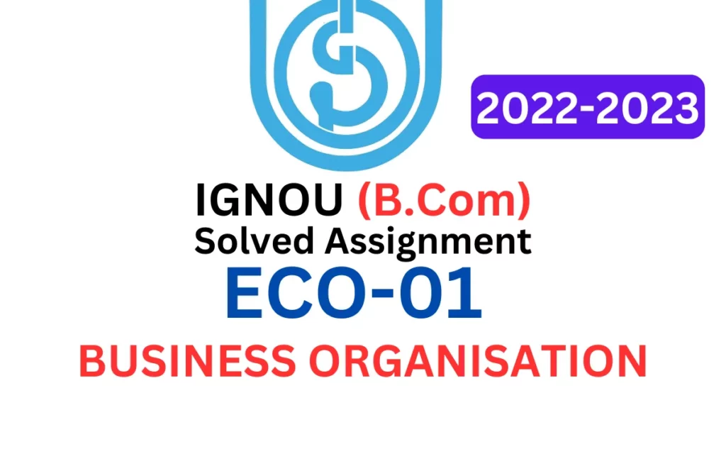 ECO-01 BUSINESS ORGANISATION IGNOU B Com Solved Assignment 2022-2023