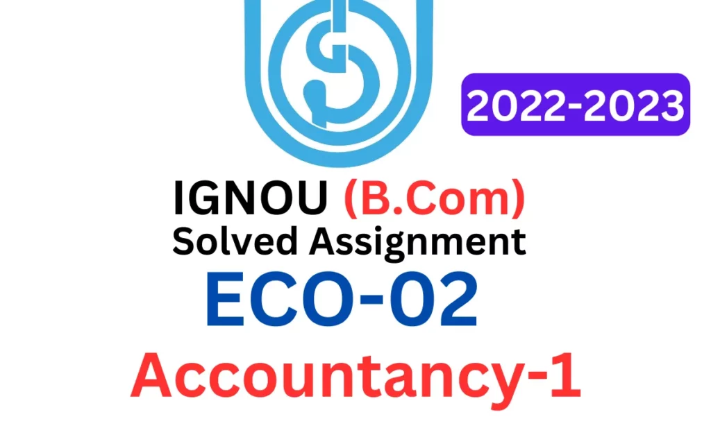 ECO-02 Accountancy-1 IGNOU B Com Solved Assignment 2022-2023