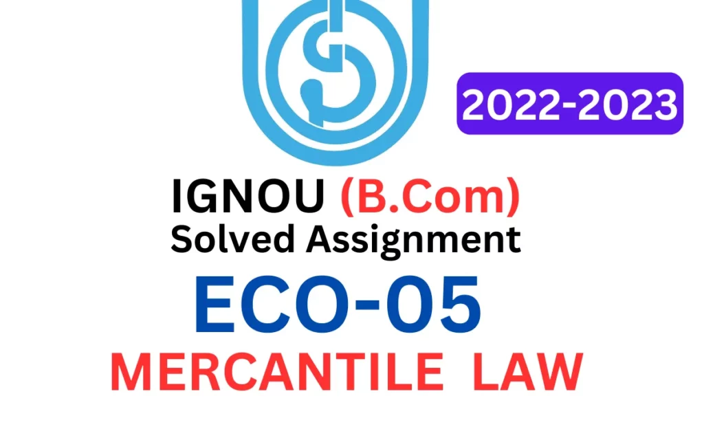 ECO-05 MERCANTILE LAW IGNOU B Com Solved Assignment 2022-2023
