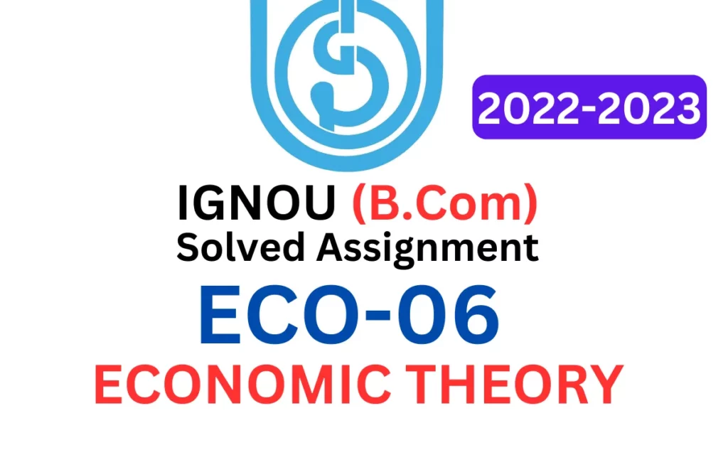 ECO-06: ECONOMIC THEORY IGNOU B.Com Solved Assignment 2022-2023