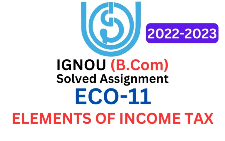 ECO-11 ELEMENTS OF INCOME TAX B Com Solved Assignment 2022-2023