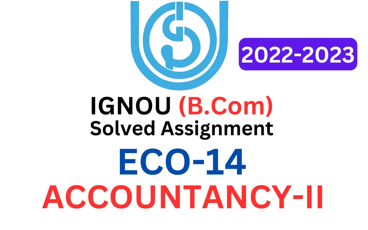 ECO-14 ACCOUNTANCY-II B Com Solved Assignment 2022-2023