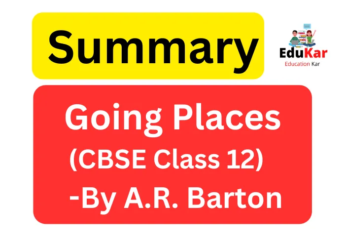 Going Places (CBSE Class 12) Summary By A.R. Barton
