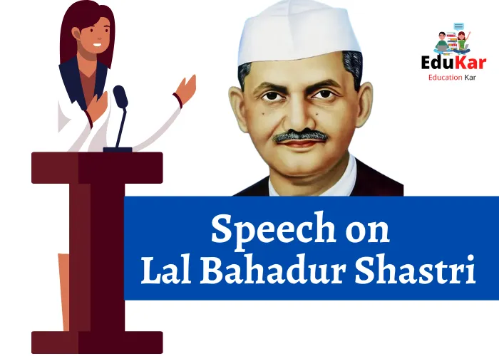 Speech on Lal Bahadur Shastri [Short & Long]