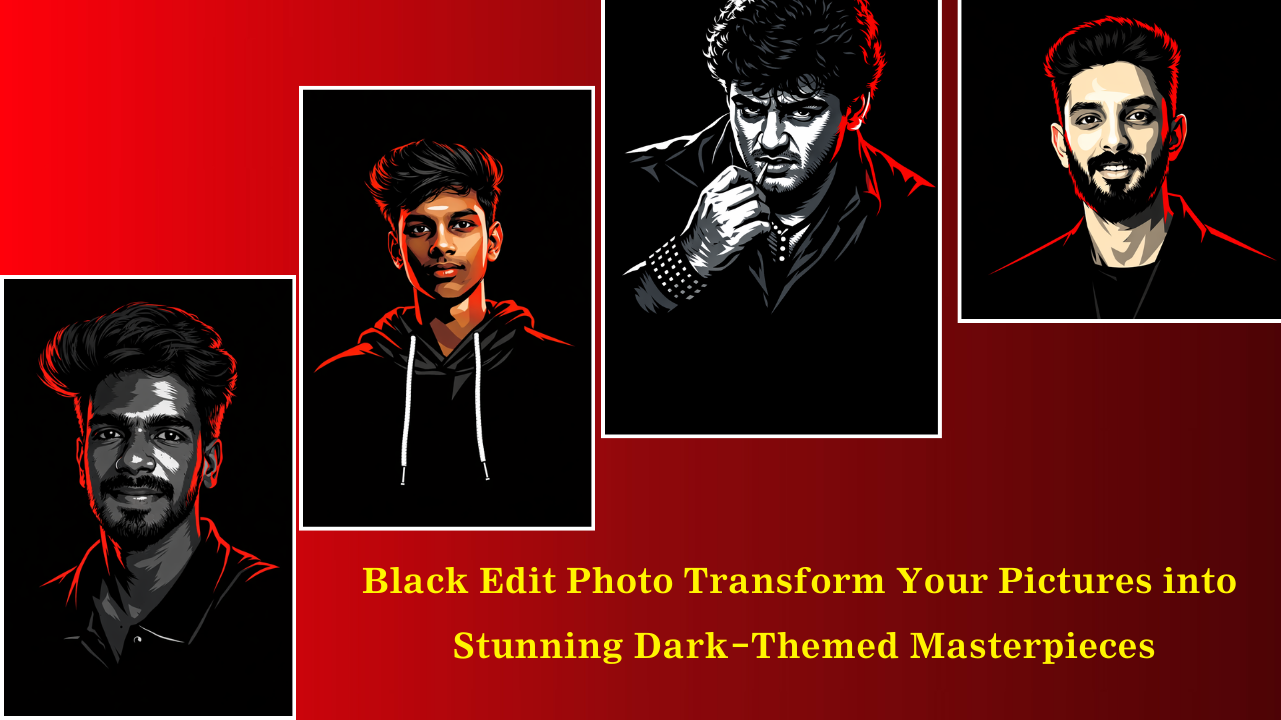 Black Edit Photo Transform Your Pictures into Stunning Dark-Themed Masterpieces