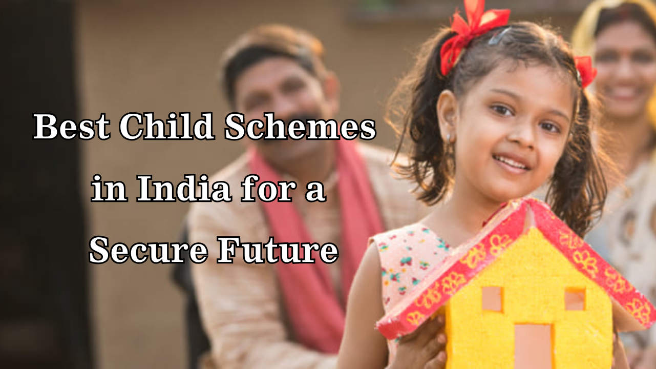 Best Child Schemes in India for a Secure Future