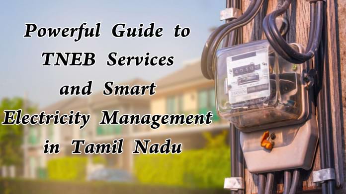 Powerful Guide to TNEB Services and Smart Electricity Management in Tamil Nadu