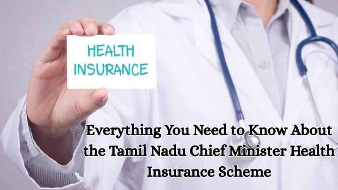 Everything You Need to Know About the Tamil Nadu Chief Minister Health Insurance Scheme