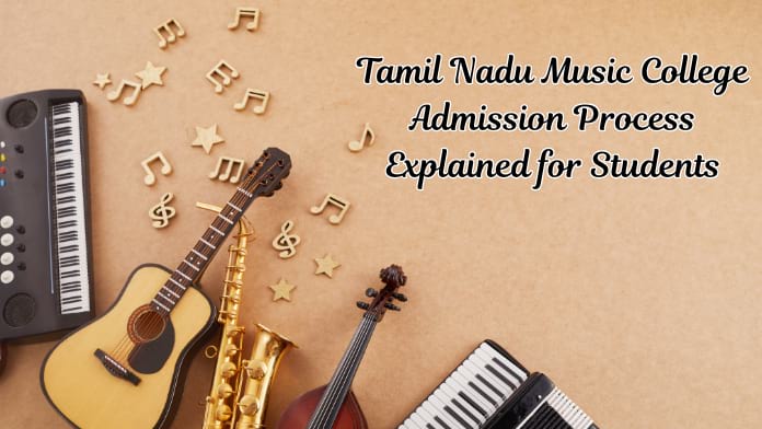 Tamil Nadu Music College Admission Process Explained for Students